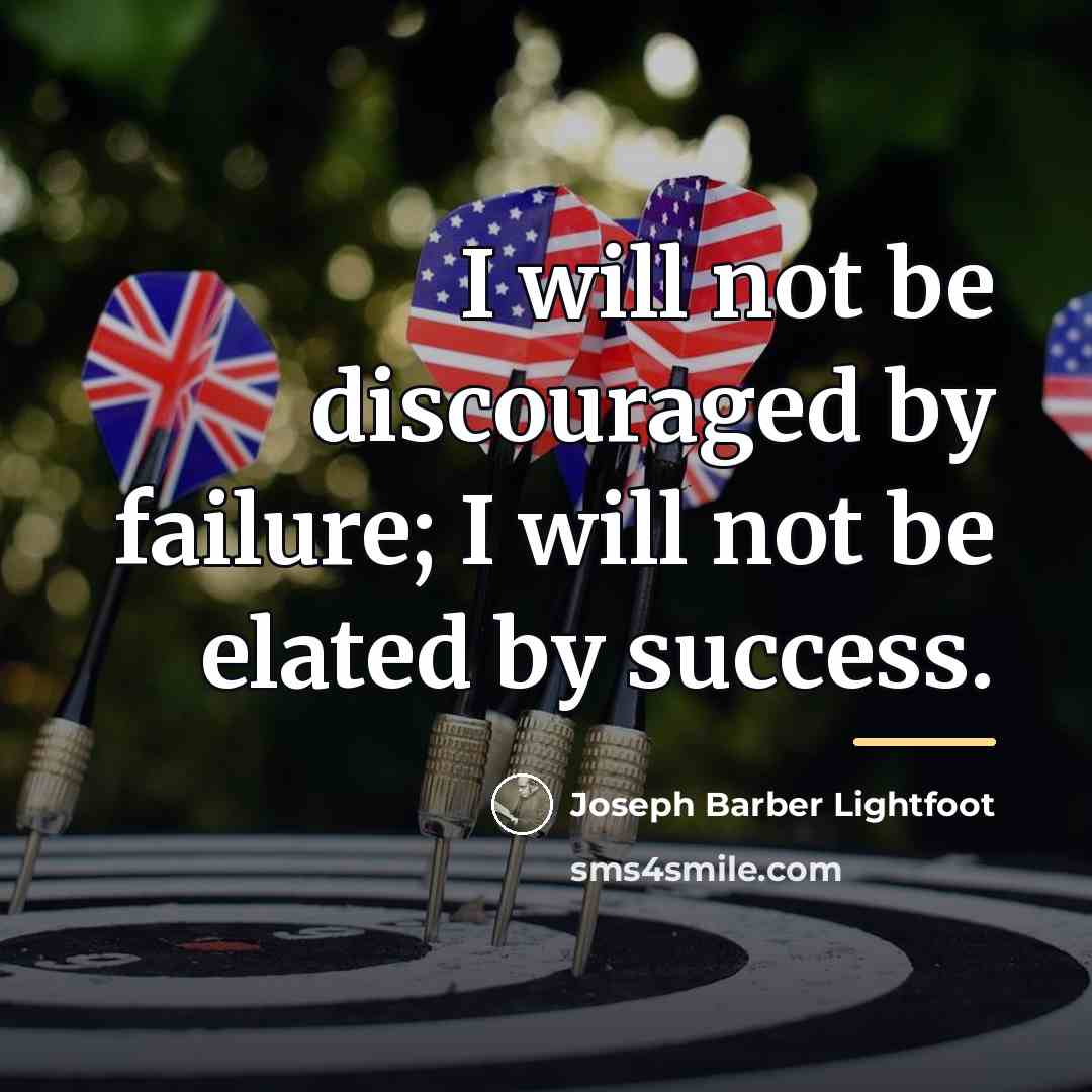 “I will not be discouraged by failure; I will not…” quote by Joseph Barber Lightfoot