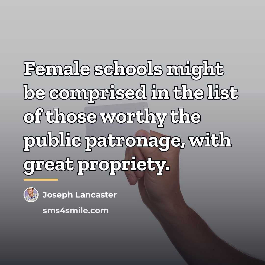 “Female schools might be comprised in the list of those…” quote by Joseph Lancaster