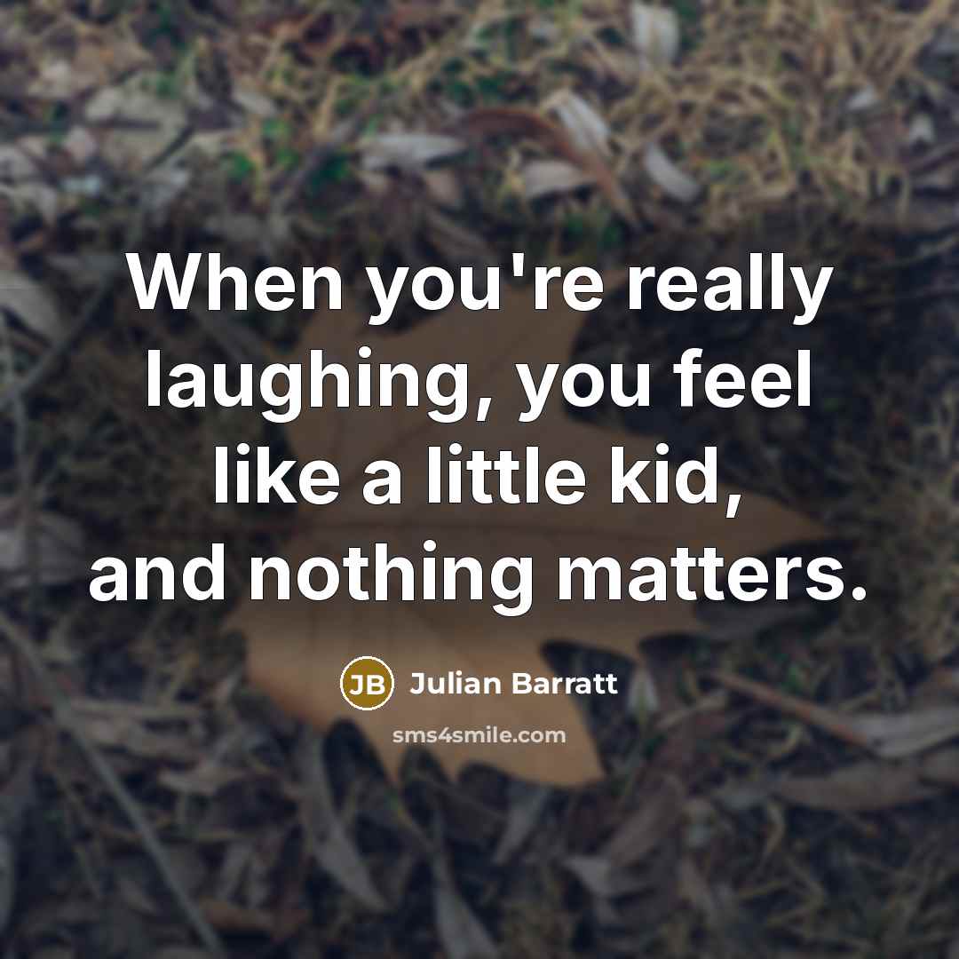 “When you're really laughing, you feel like a little kid,…” quote by Julian Barratt