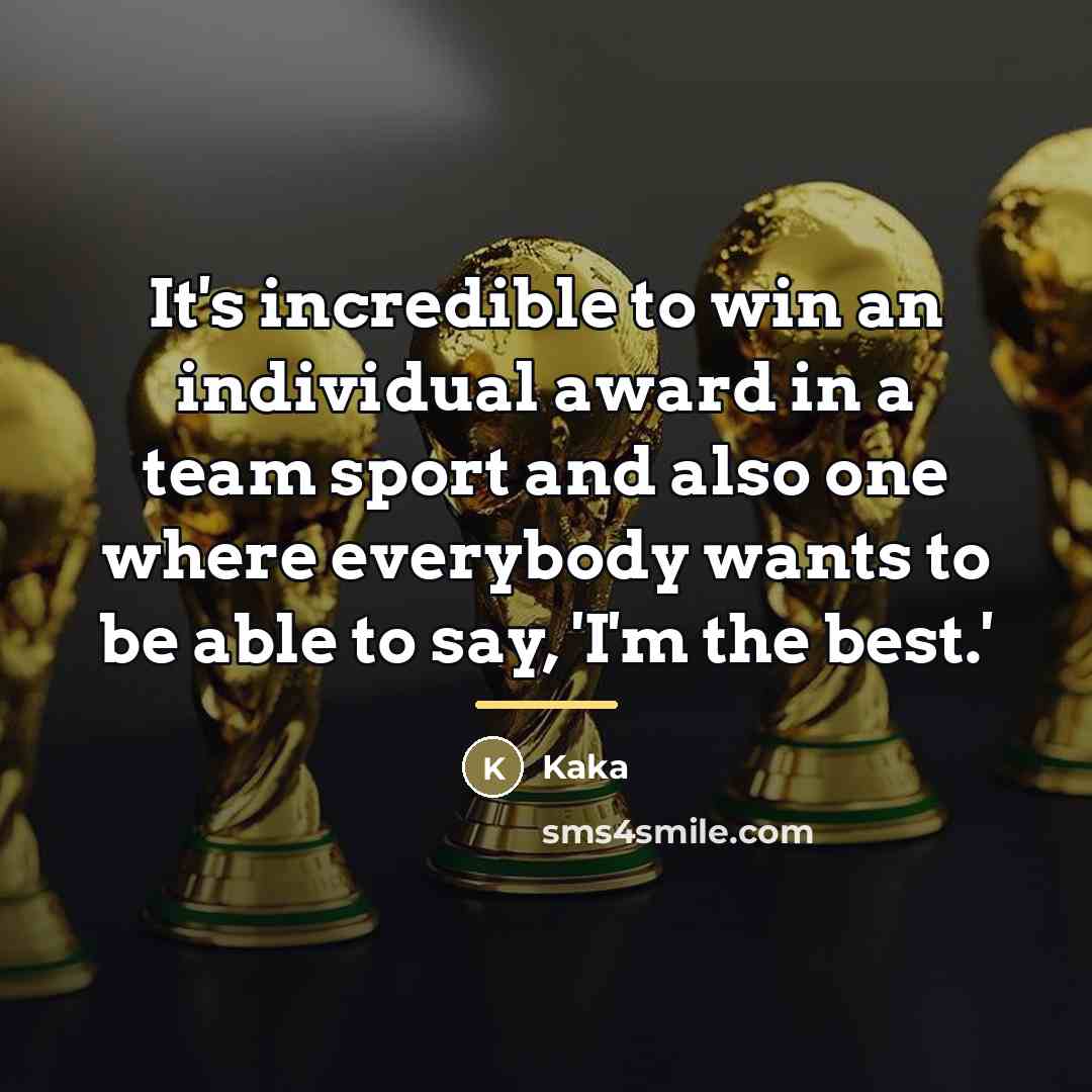 “It's incredible to win an individual award in a team…” quote by Kaka