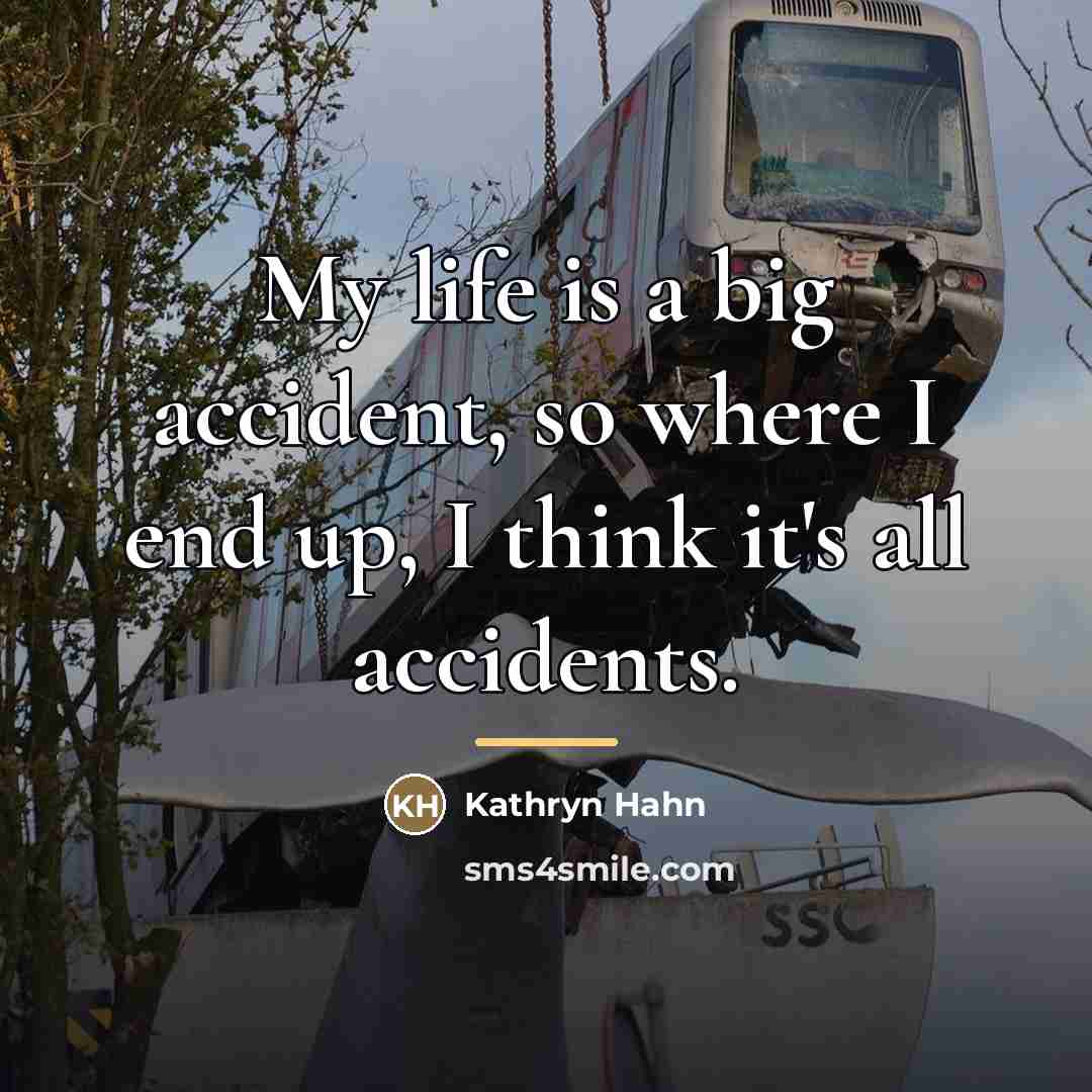“My life is a big accident, so where I end…” quote by Kathryn Hahn