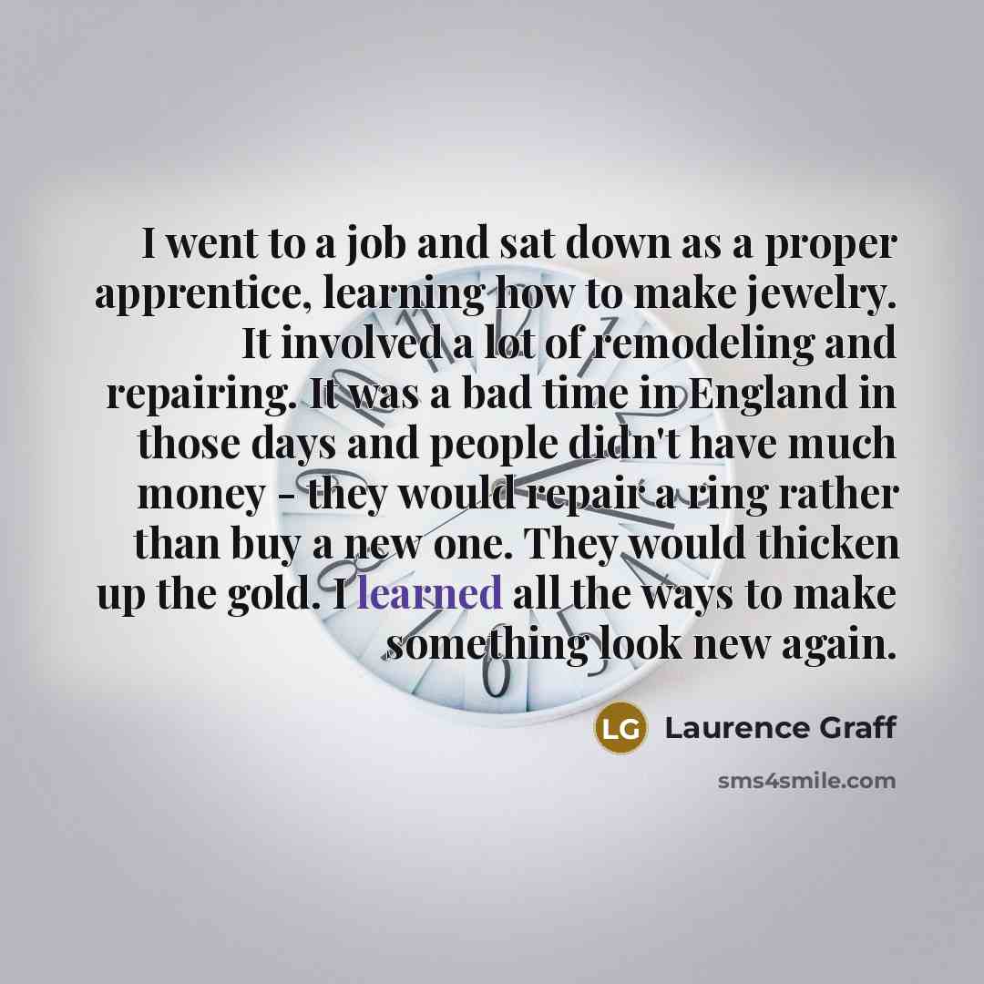 “I went to a job and sat down as a…” quote by Laurence Graff