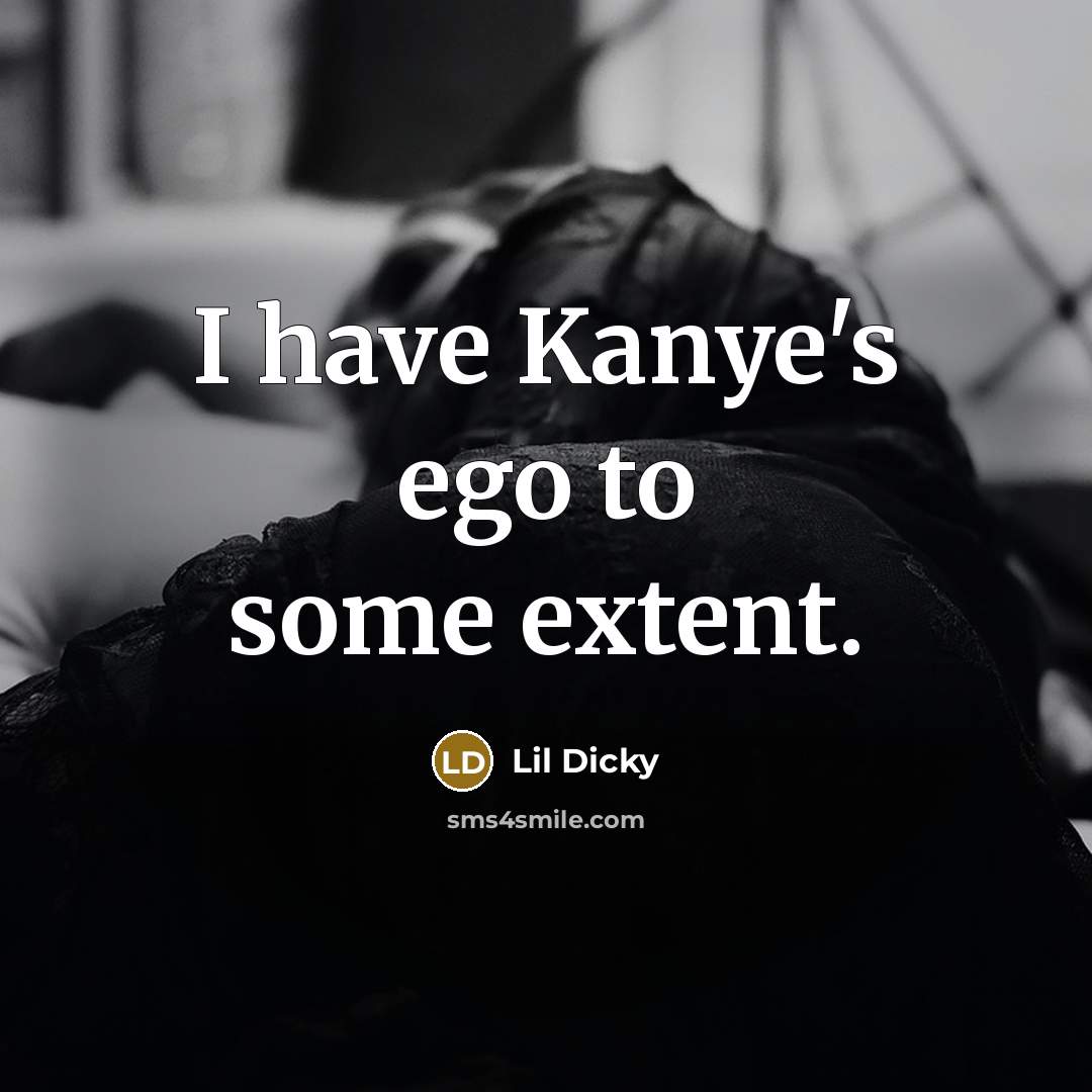 “I have Kanye's ego to some extent.…” quote by Lil Dicky