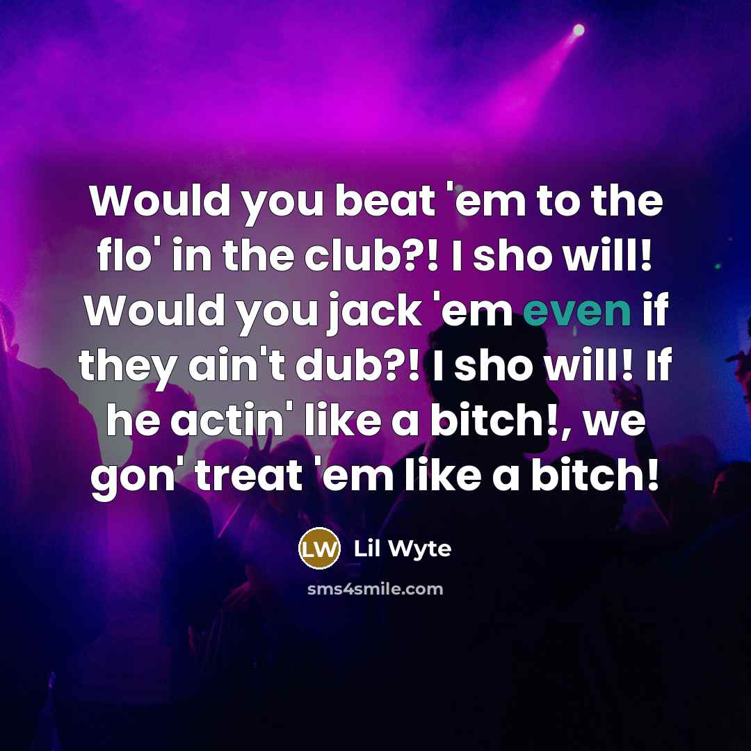 “Would you beat 'em to the flo' in the club?!…” quote by Lil Wyte
