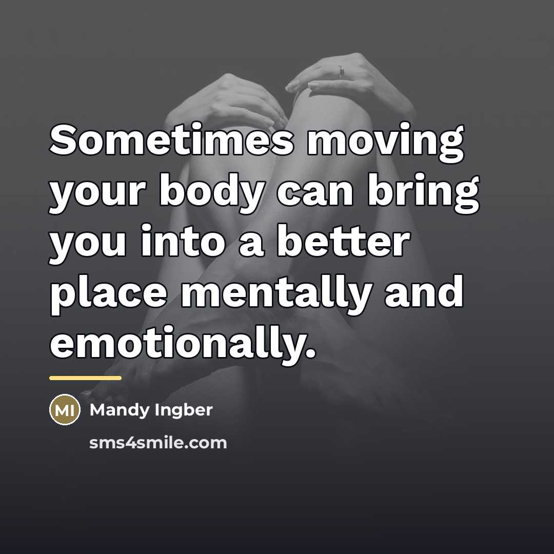 “Sometimes moving your body can bring you into a better…” quote by Mandy Ingber