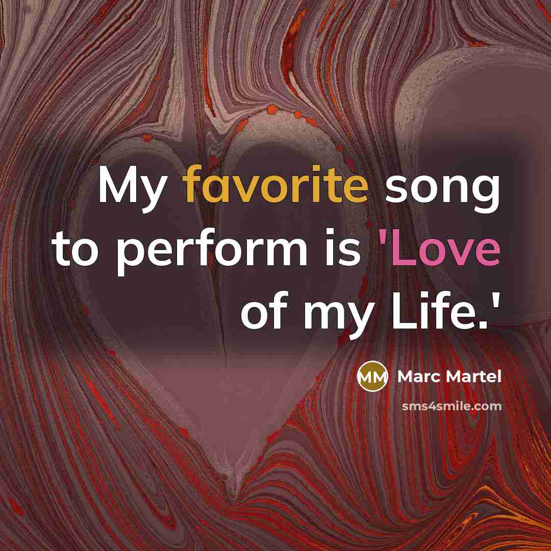 “My favorite song to perform is 'Love of my Life.'…” quote by Marc Martel