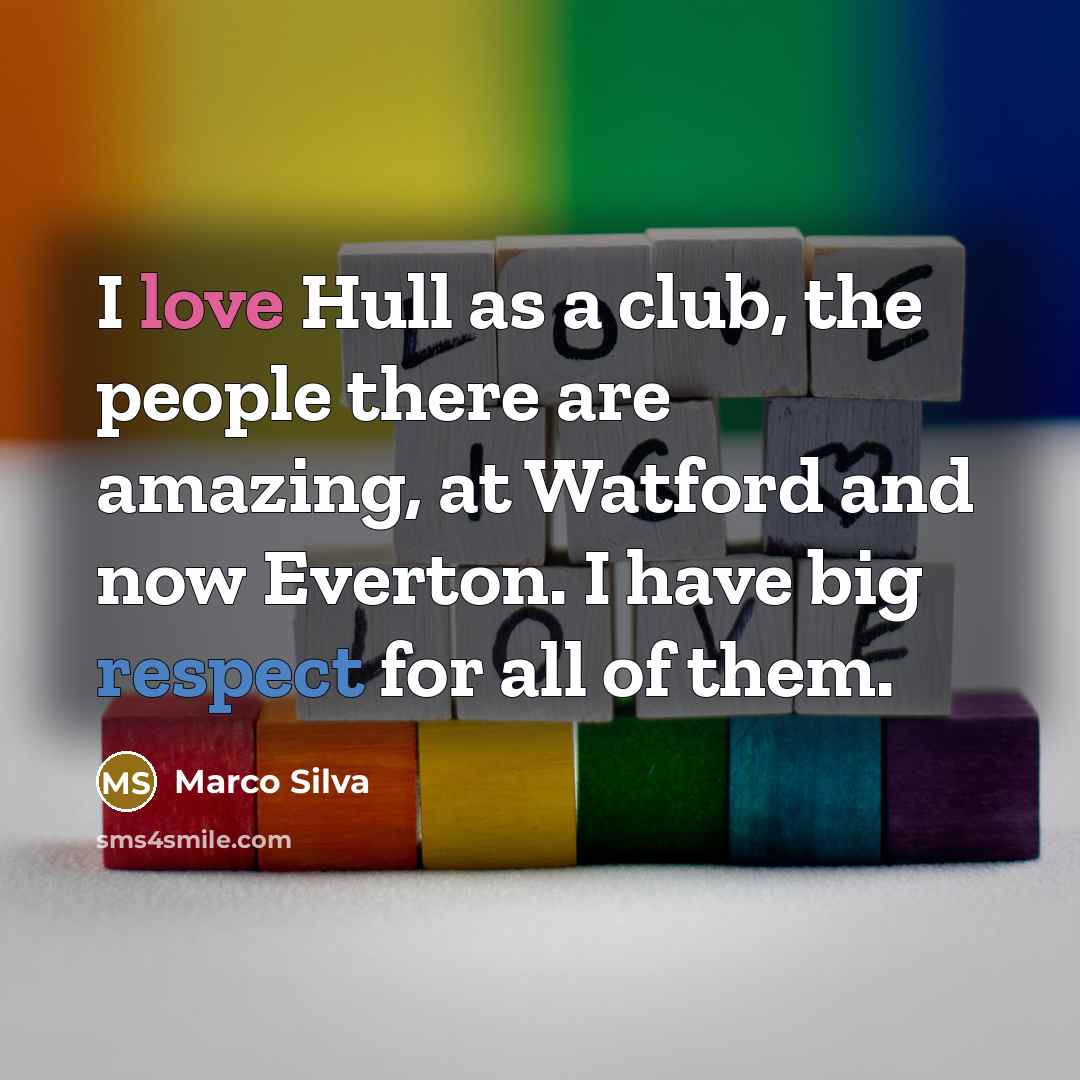 “I love Hull as a club, the people there are…” quote by Marco Silva