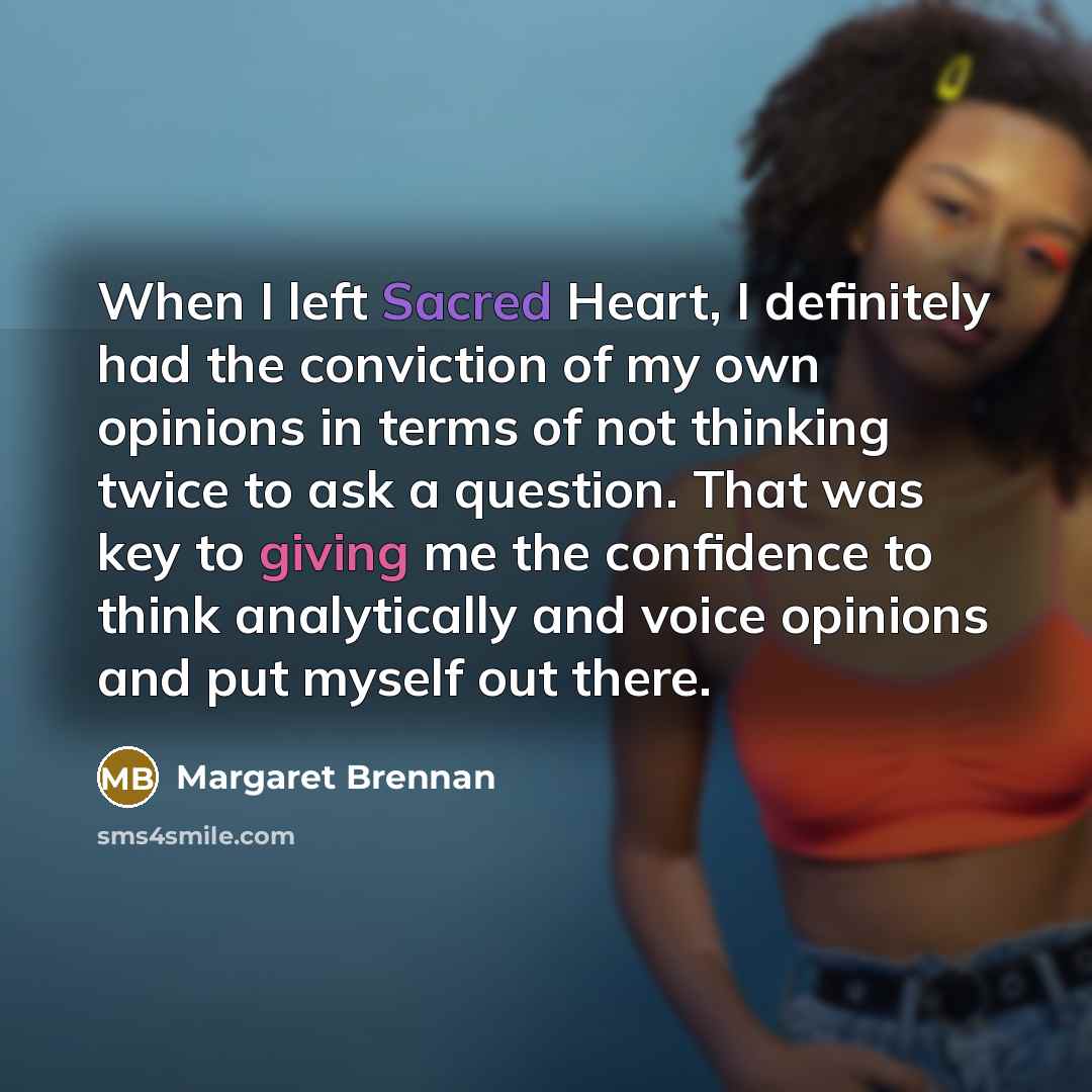 “When I left Sacred Heart, I definitely had the conviction…” quote by Margaret Brennan