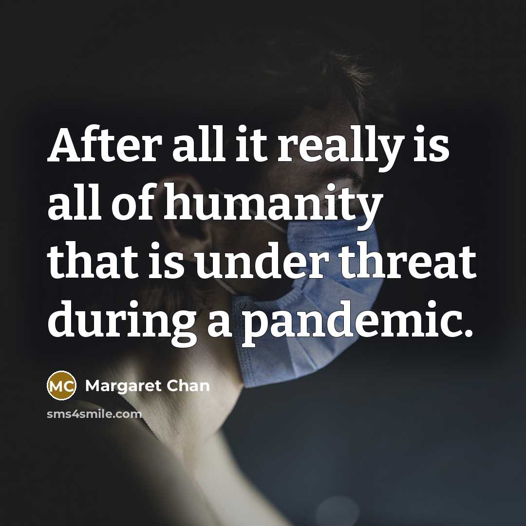 “After all it really is all of humanity that is…” quote by Margaret Chan