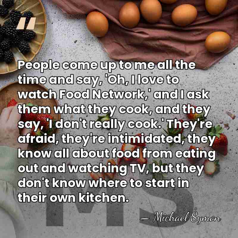 People come up to me all the time and say, 'Oh, I&hellip; - Michael Symon
