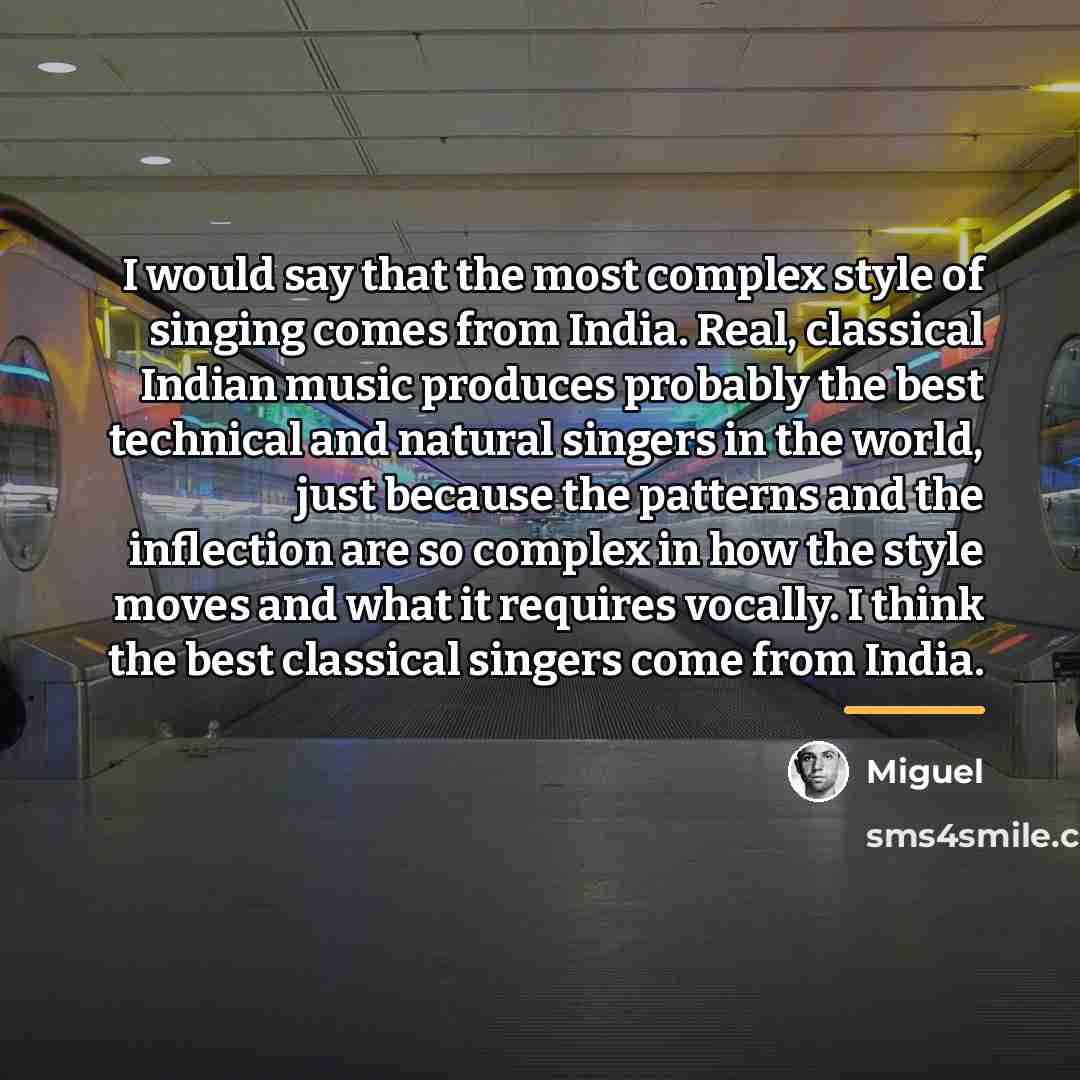 “I would say that the most complex style of singing…” quote by Miguel