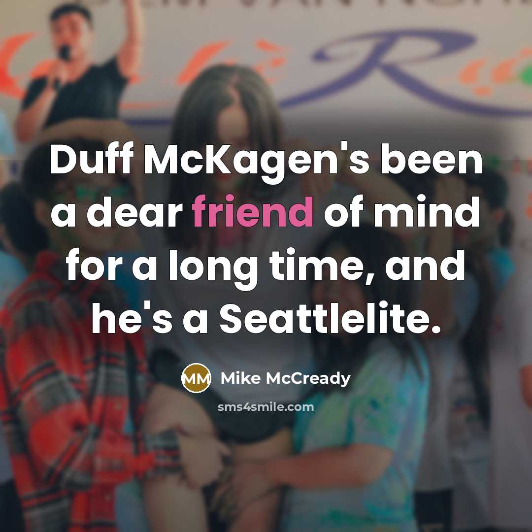 “Duff McKagen's been a dear friend of mind for a…” quote by Mike McCready