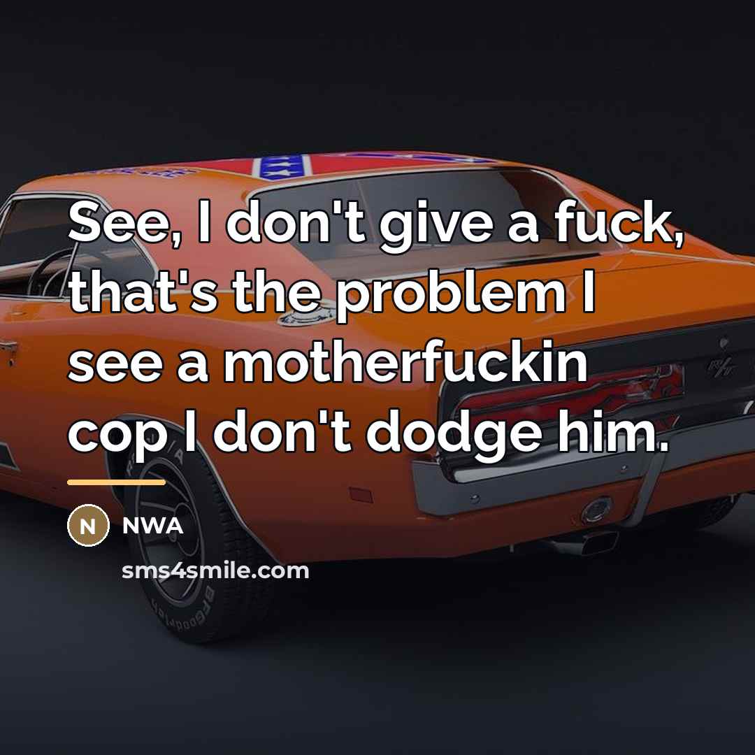 “See, I don't give a fuck, that's the problem I…” quote by NWA