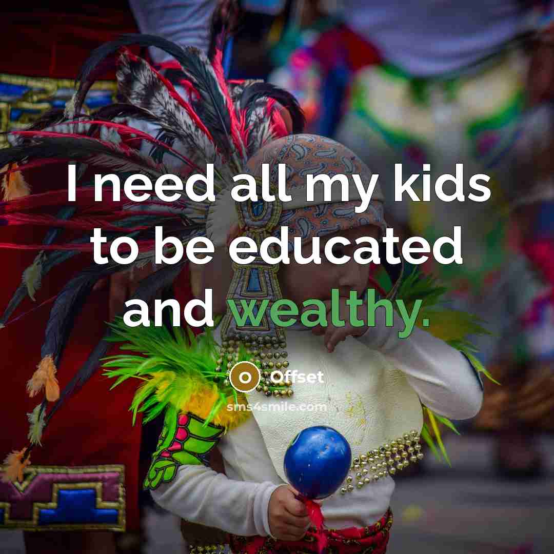 “I need all my kids to be educated and wealthy.…” quote by Offset