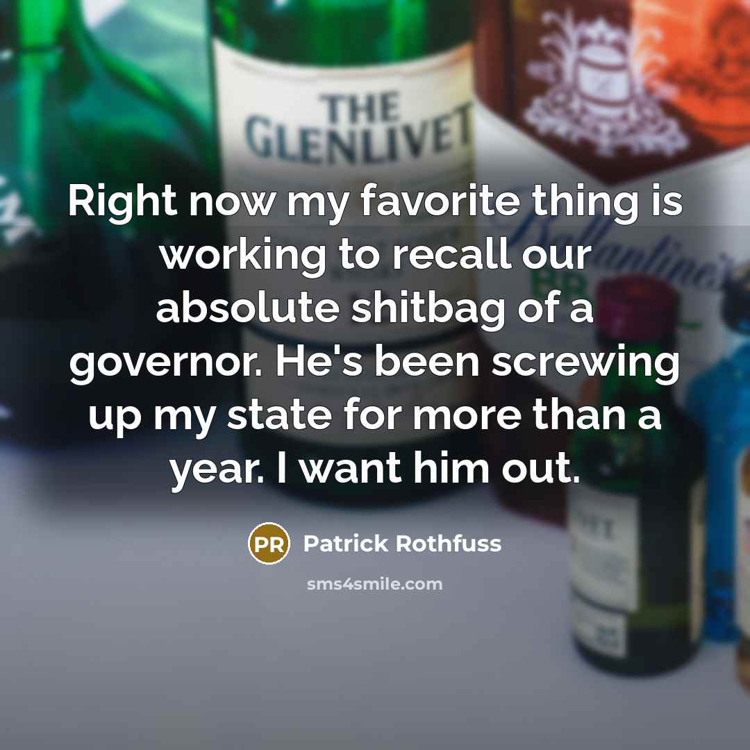 “Right now my favorite thing is working to recall our…” quote by Patrick Rothfuss