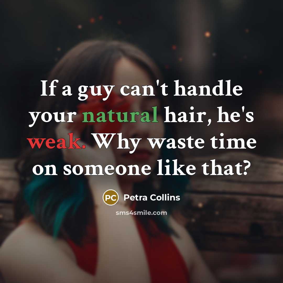 “If a guy can't handle your natural hair, he's weak.…” quote by Petra Collins