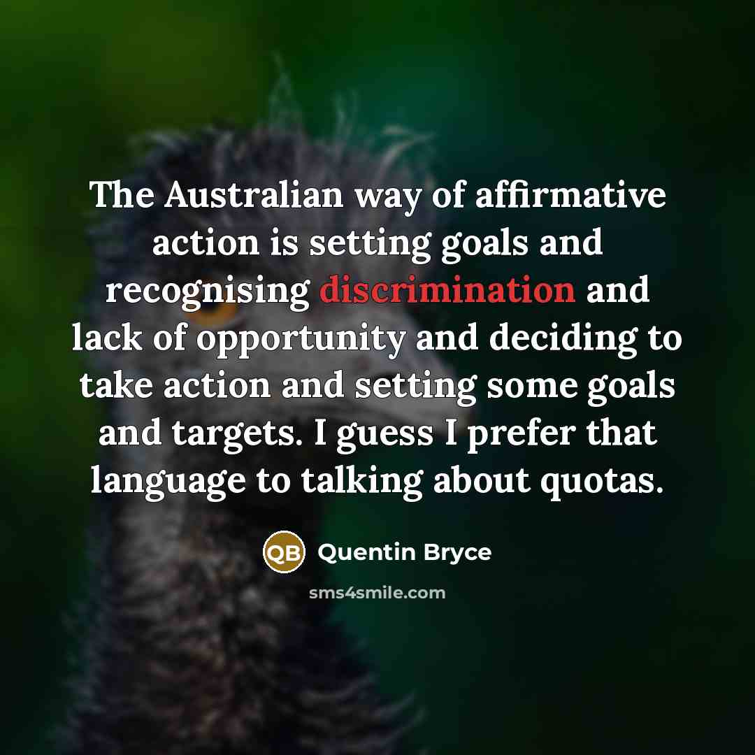 “The Australian way of affirmative action is setting goals and…” quote by Quentin Bryce