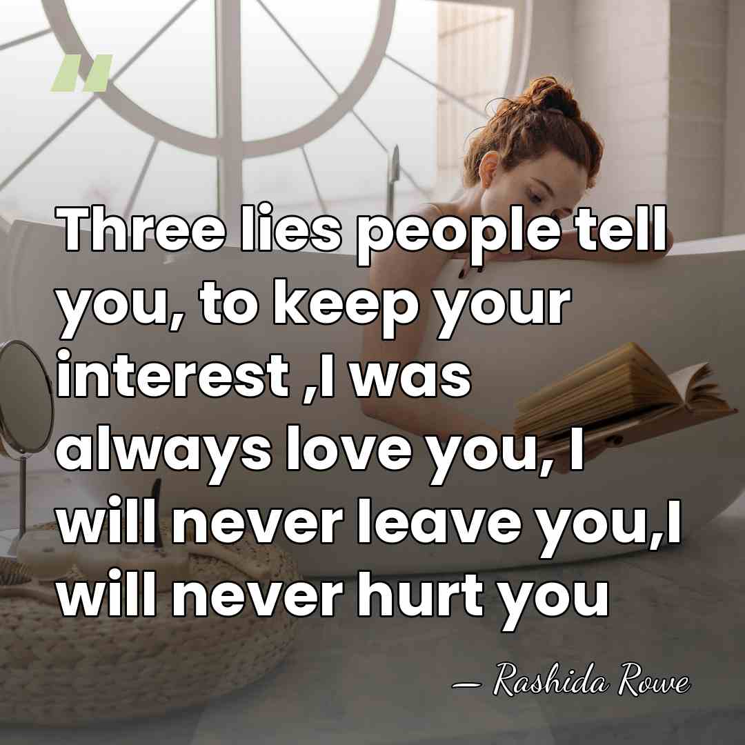Three lies people tell you, to keep your interest ,I was always&hellip; - Rashida Rowe