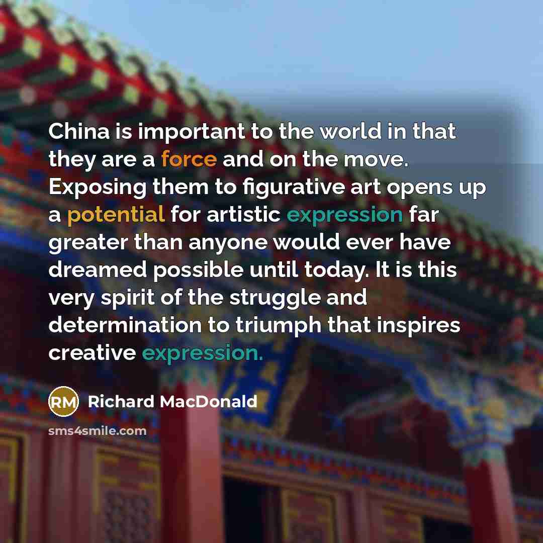 “China is important to the world in that they are…” quote by Richard MacDonald