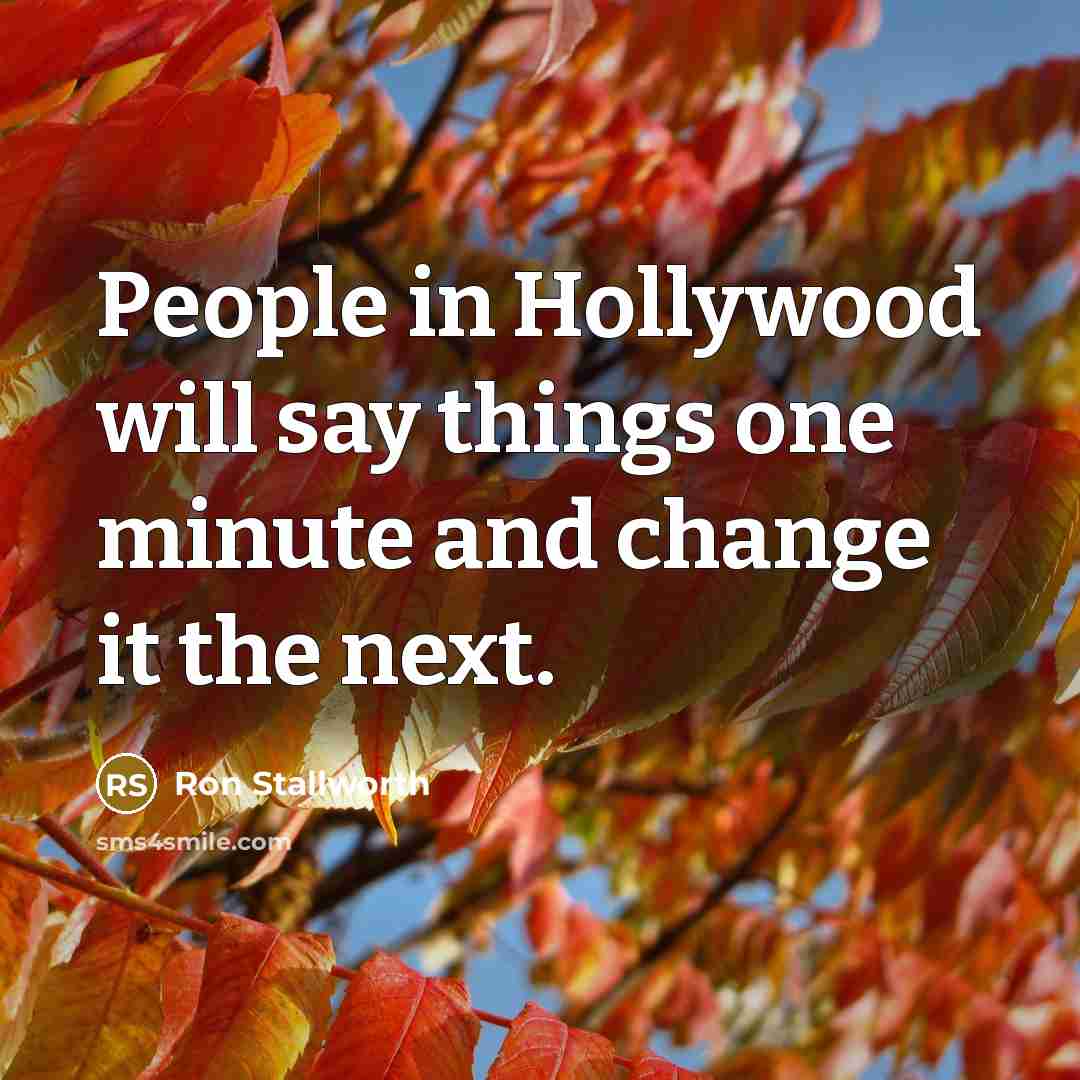 “People in Hollywood will say things one minute and change…” quote by Ron Stallworth