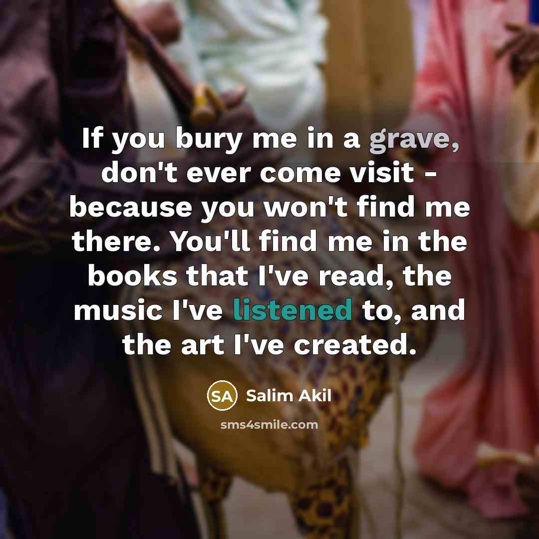 “If you bury me in a grave, don't ever come…” quote by Salim Akil