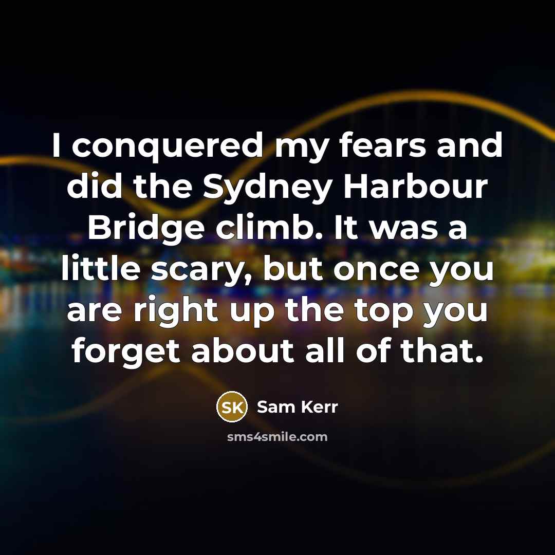 “I conquered my fears and did the Sydney Harbour Bridge…” quote by Sam Kerr