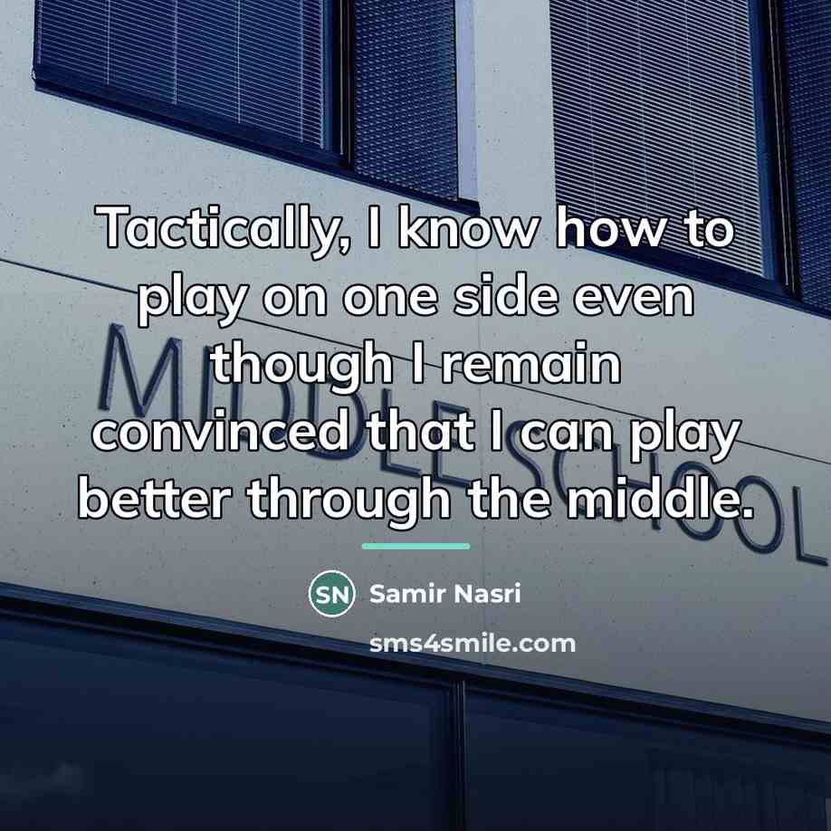 “Tactically, I know how to play on one side even…” quote by Samir Nasri