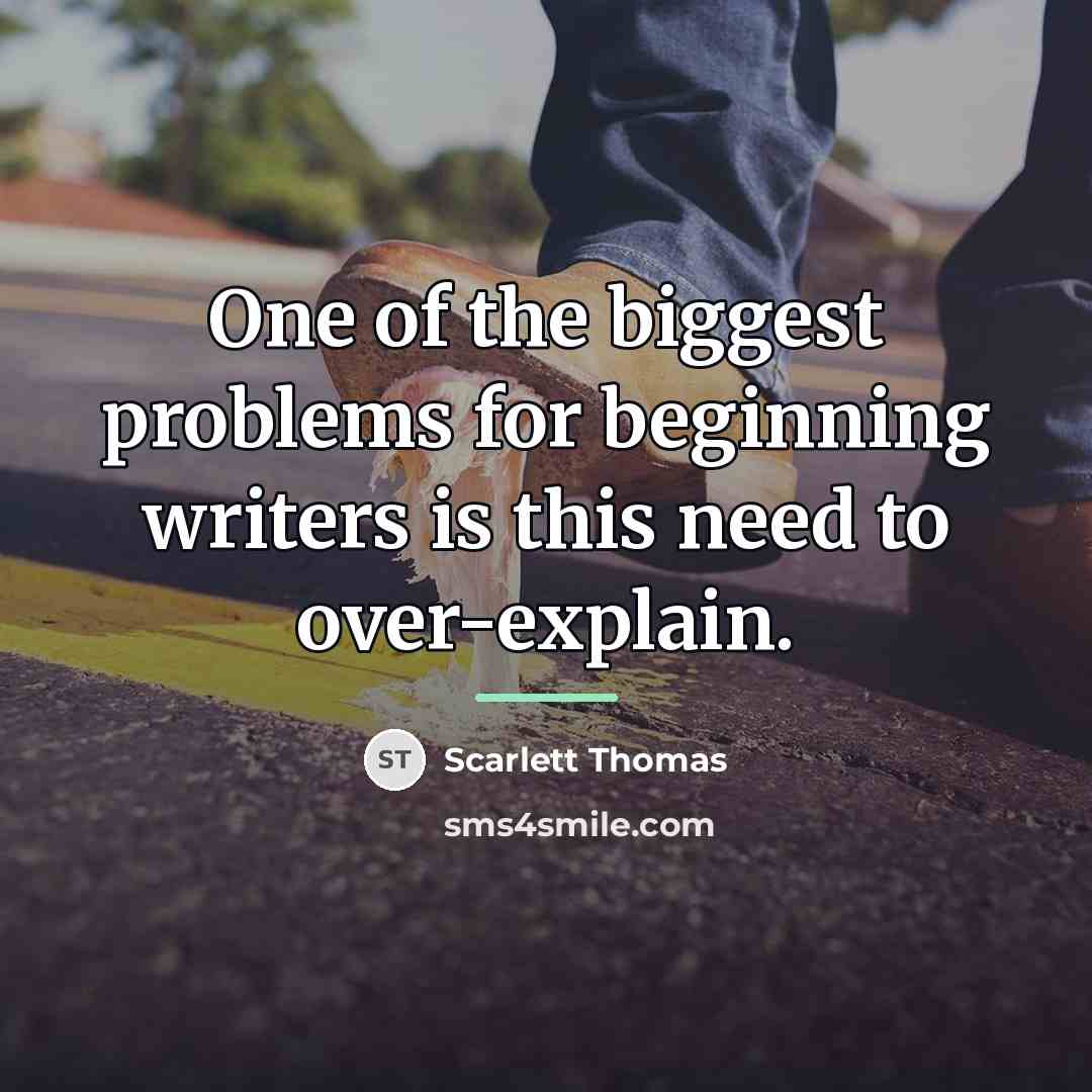 “One of the biggest problems for beginning writers is this…” quote by Scarlett Thomas