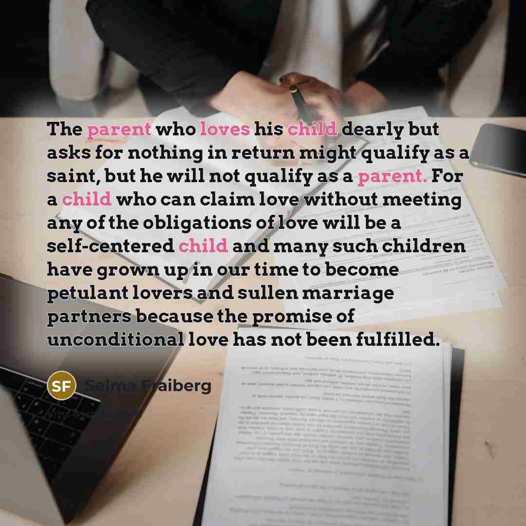 “The parent who loves his child dearly but asks for…” quote by Selma Fraiberg