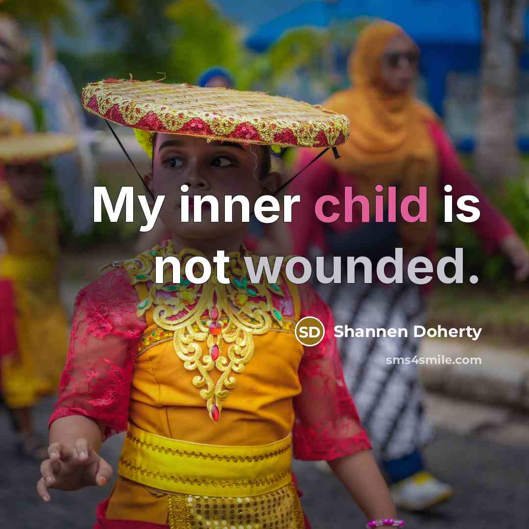 “My inner child is not wounded.” quote by Shannen Doherty