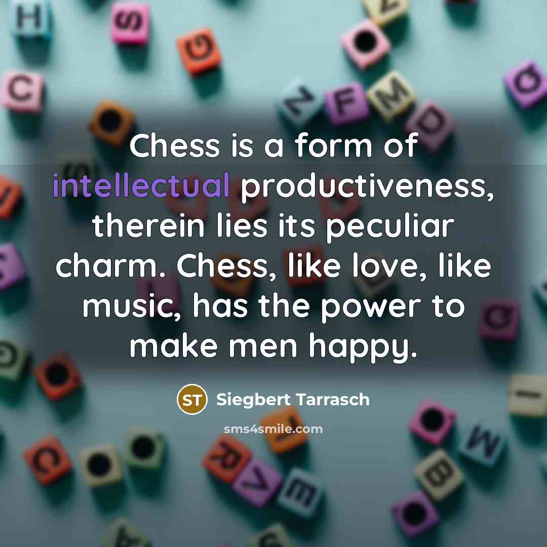 “Chess is a form of intellectual productiveness, therein lies its…” quote by Siegbert Tarrasch