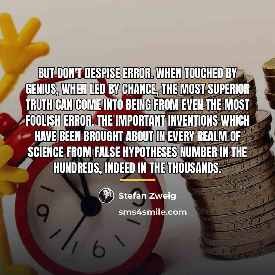 “But don't despise error. When touched by genius, when led…” quote by Stefan Zweig