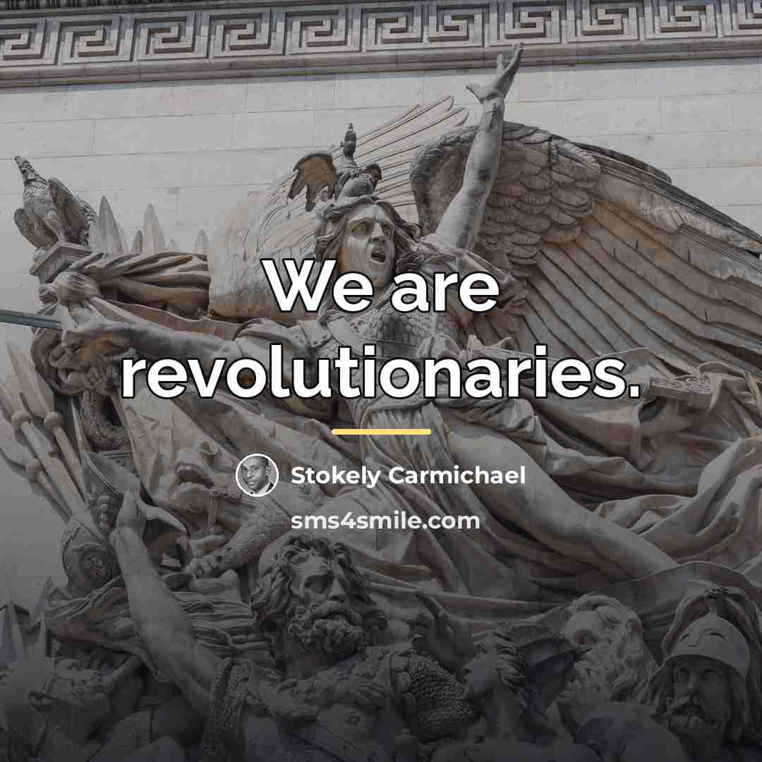 “We are revolutionaries.…” quote by Stokely Carmichael
