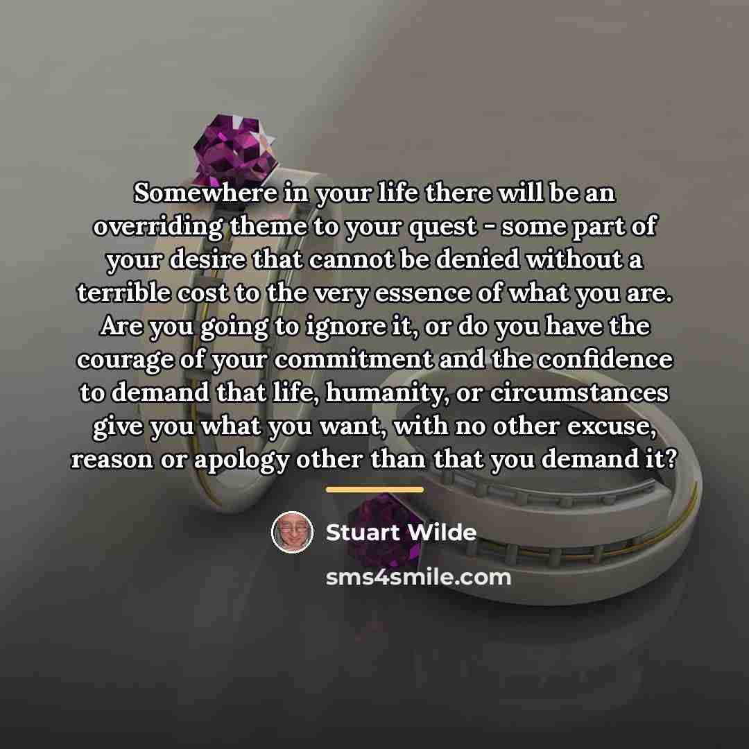 “Somewhere in your life there will be an overriding theme…” quote by Stuart Wilde