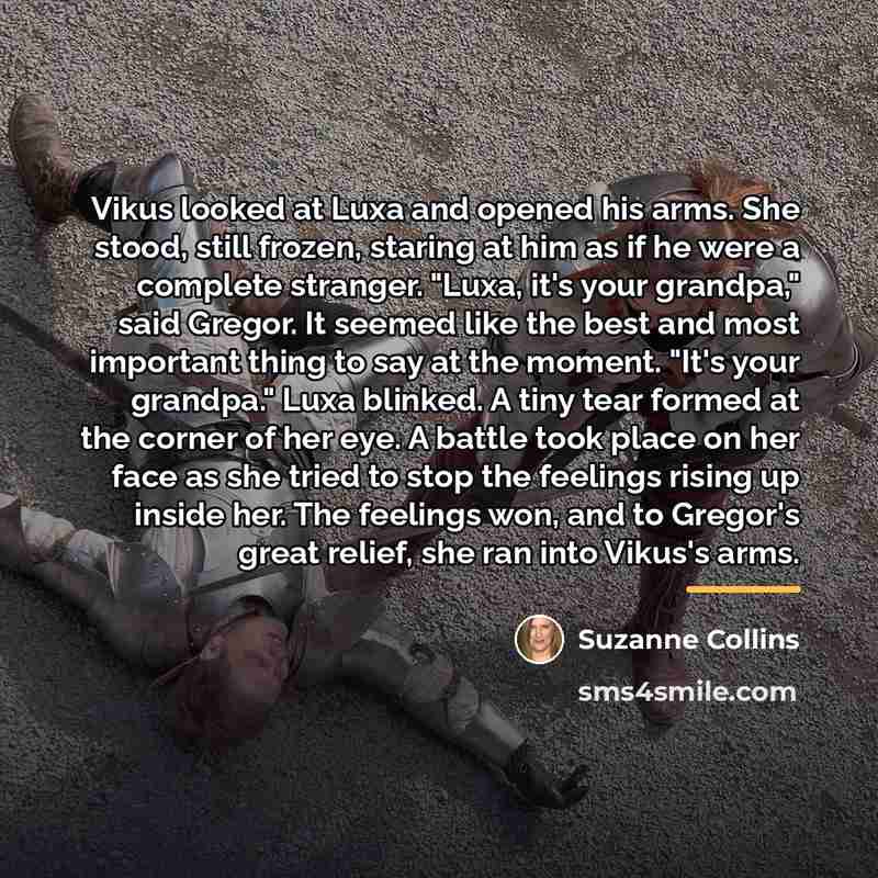 “Vikus looked at Luxa and opened his arms. She stood,…” quote by Suzanne Collins