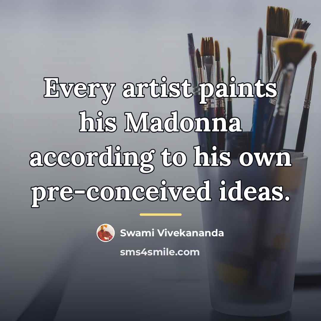 “Every artist paints his Madonna according to his own pre-conceived…” quote by Swami Vivekananda