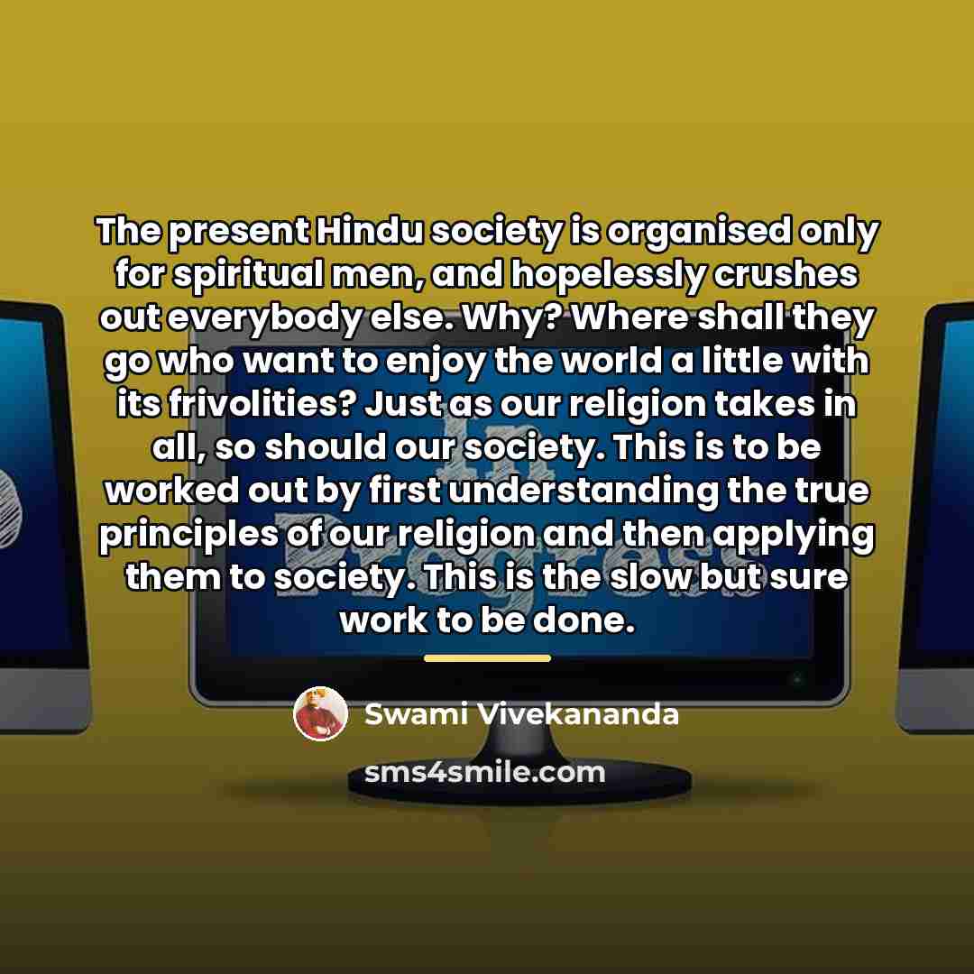 “The present Hindu society is organised only for spiritual men,…” quote by Swami Vivekananda