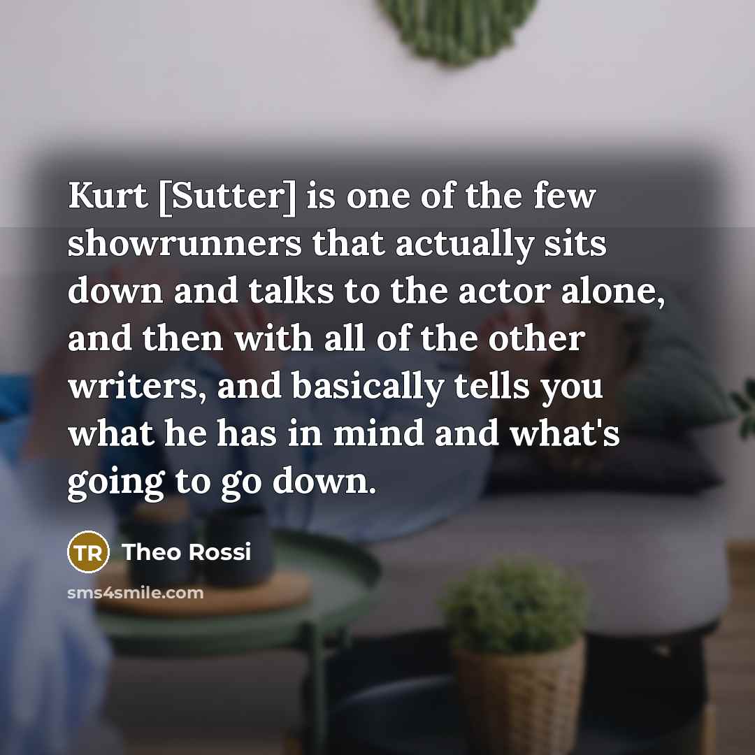 “Kurt [Sutter] is one of the few showrunners that actually…” quote by Theo Rossi