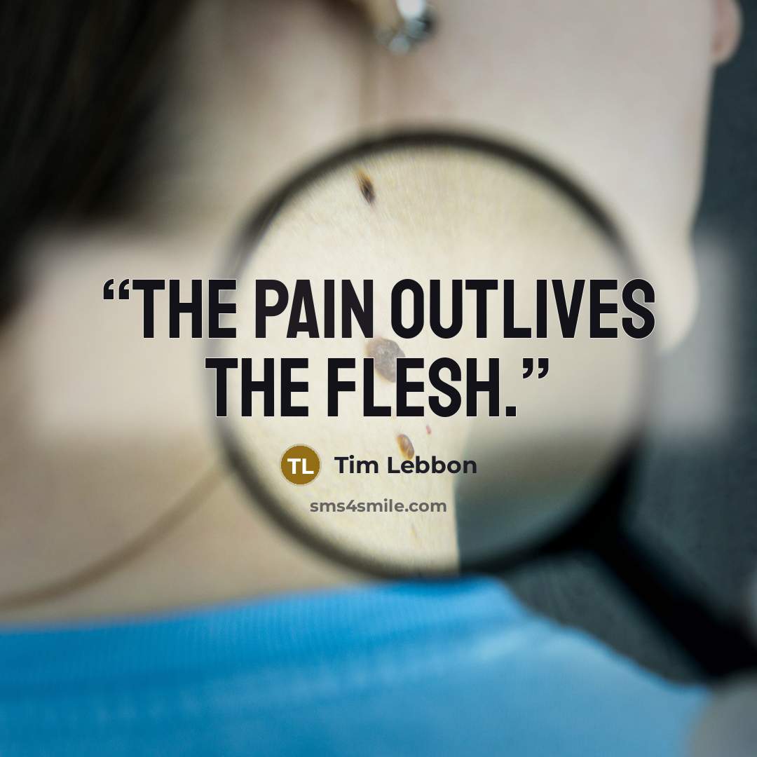 “The pain outlives the flesh.” quote by Tim Lebbon