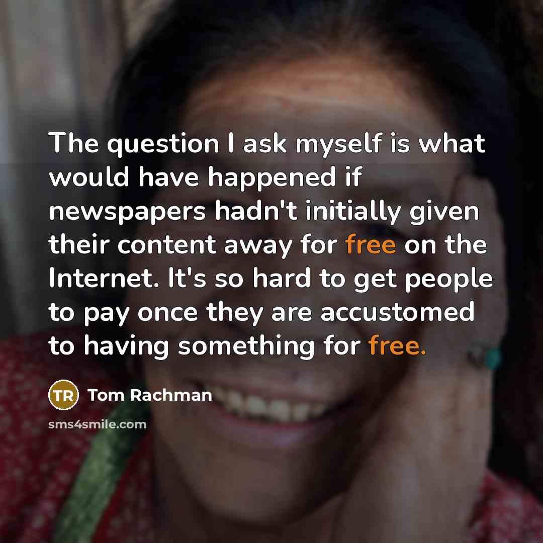 “The question I ask myself is what would have happened…” quote by Tom Rachman