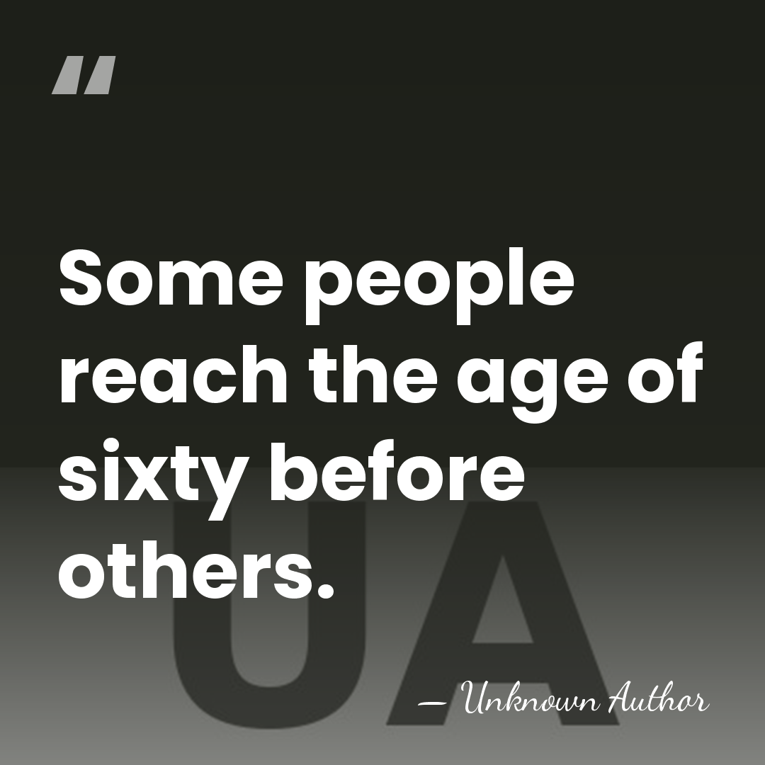 Some people reach the age of sixty before others. - Samuel Hood, 1st Viscount Hood