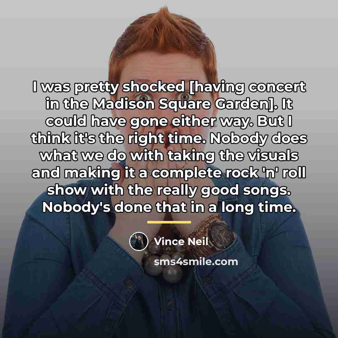 “I was pretty shocked [having concert in the Madison Square…” quote by Vince Neil