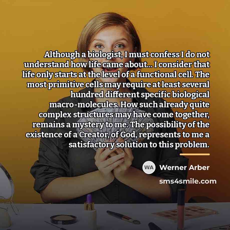 “Although a biologist, I must confess I do not understand…” quote by Werner Arber