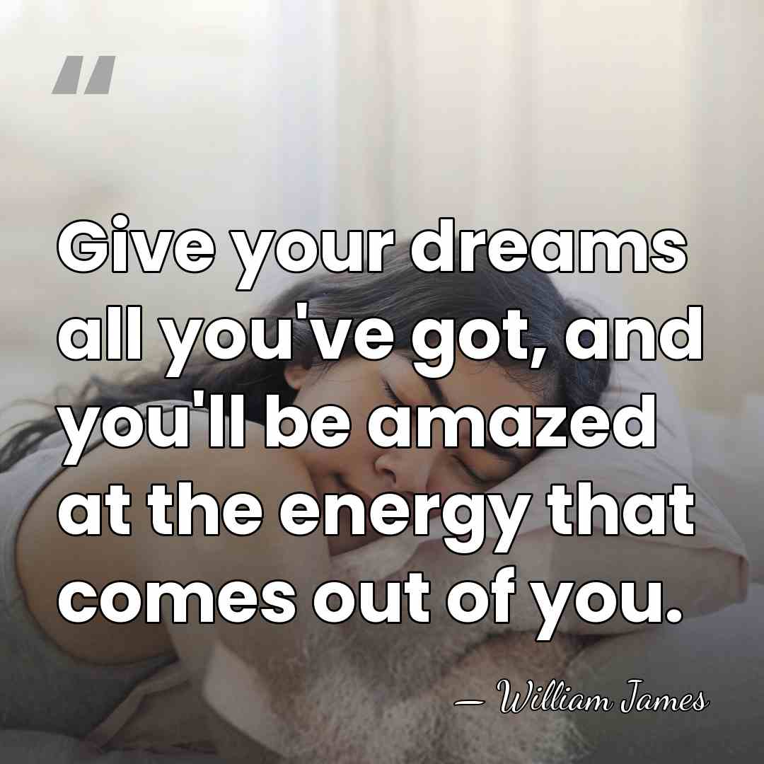 Give your dreams all you've got, and you'll be amazed at the&hellip; - William James