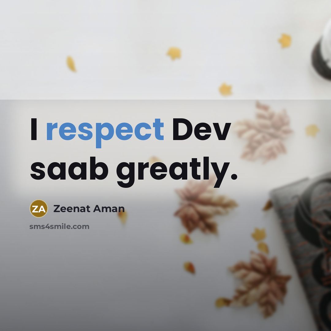 “I respect Dev saab greatly.” quote by Zeenat Aman