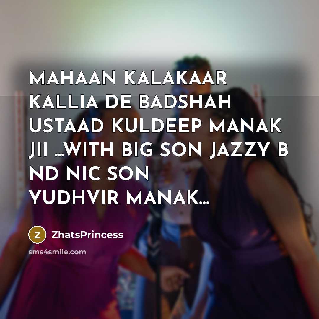 “MAHAAN KALAKAAR KALLIA DE BADSHAH USTAAD KULDEEP MANAK JII ...WITH…” quote by ZhatsPrincess