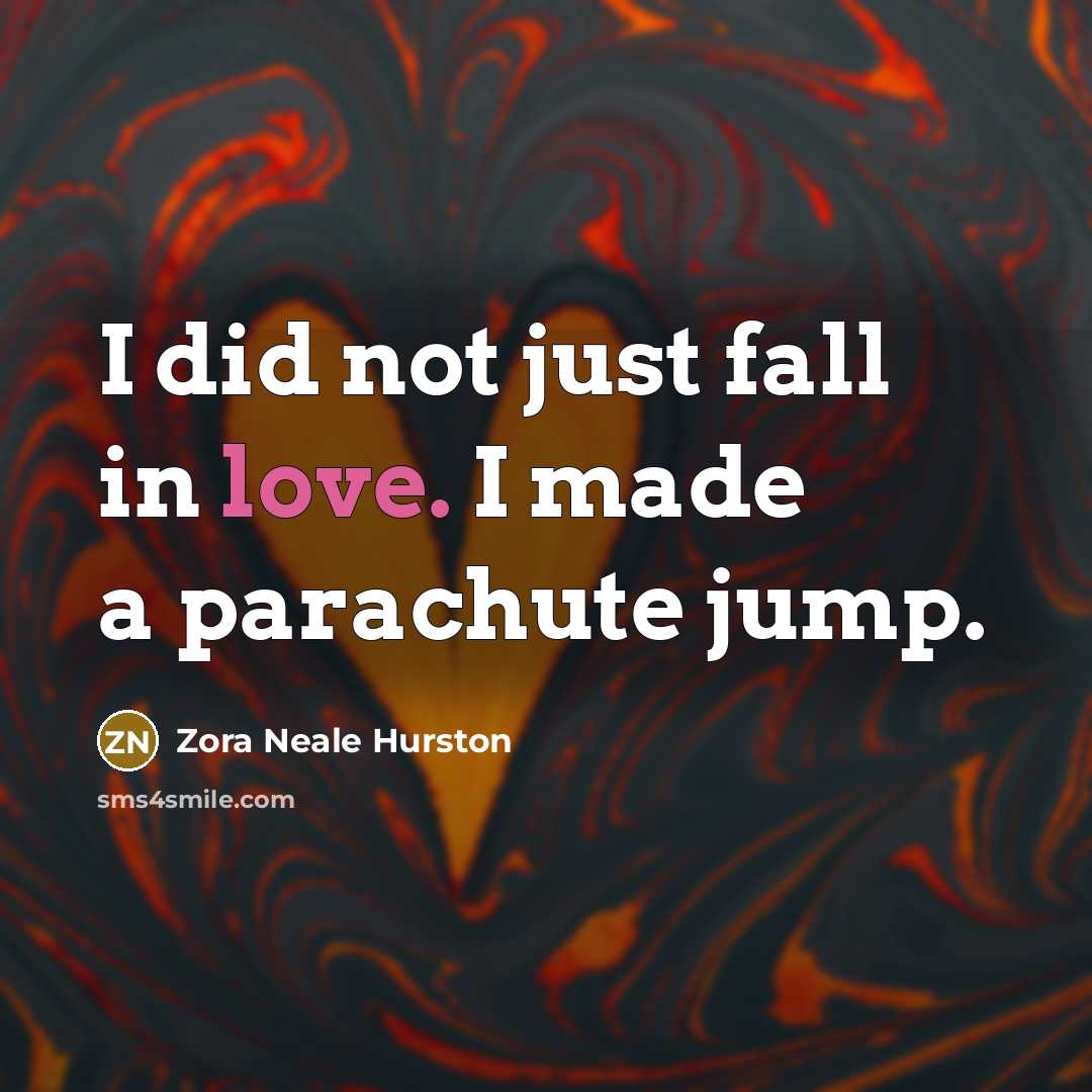 “I did not just fall in love. I made a…” quote by Zora Neale Hurston