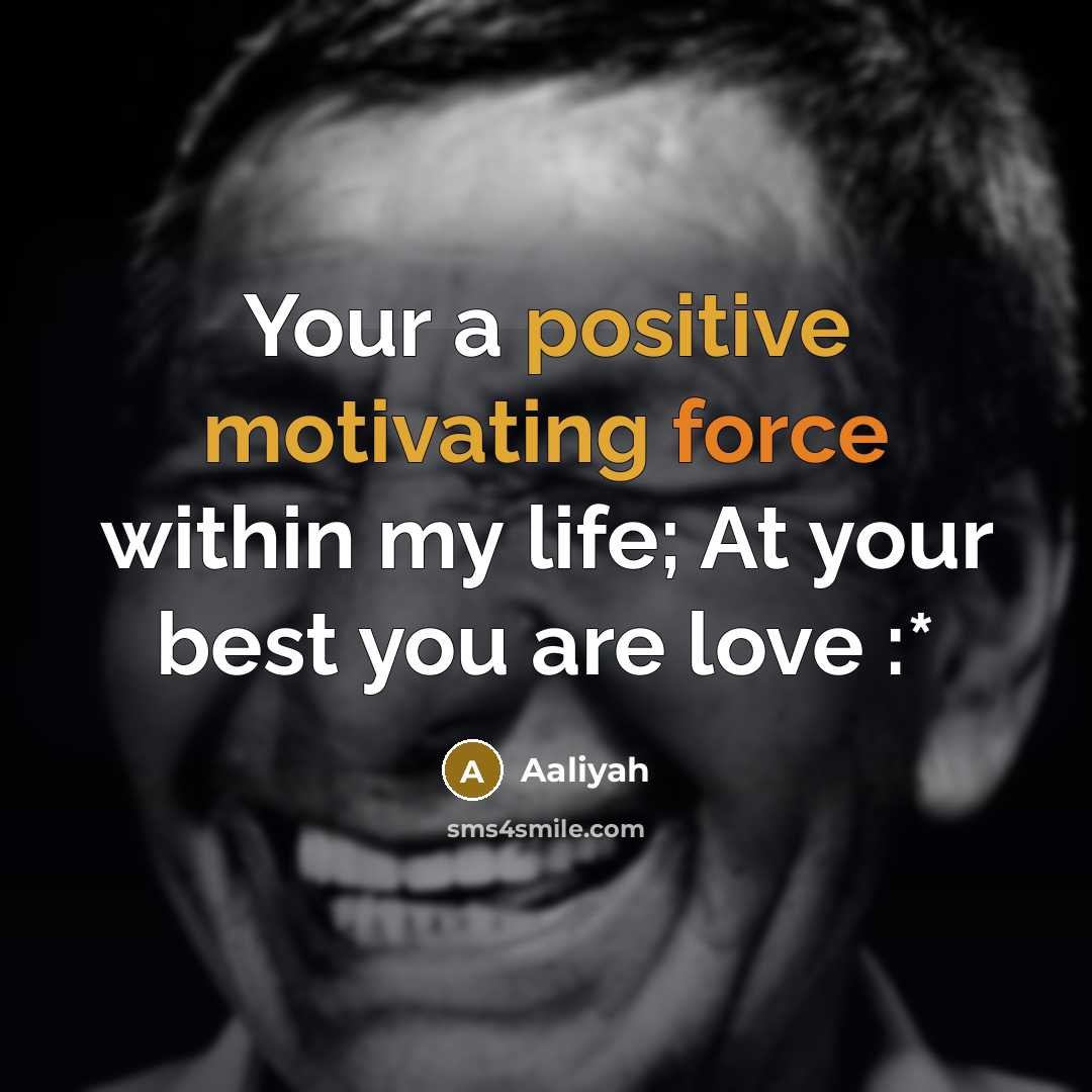 “Your a positive motivating force within my life; At your best you are love :*” quote by Aaliyah