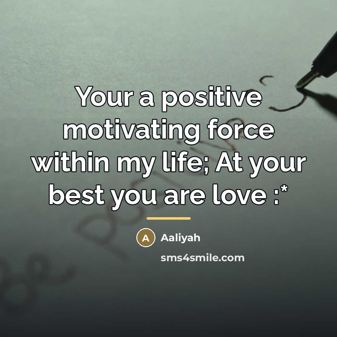 “Your a positive motivating force within my life; At your…” quote by Aaliyah