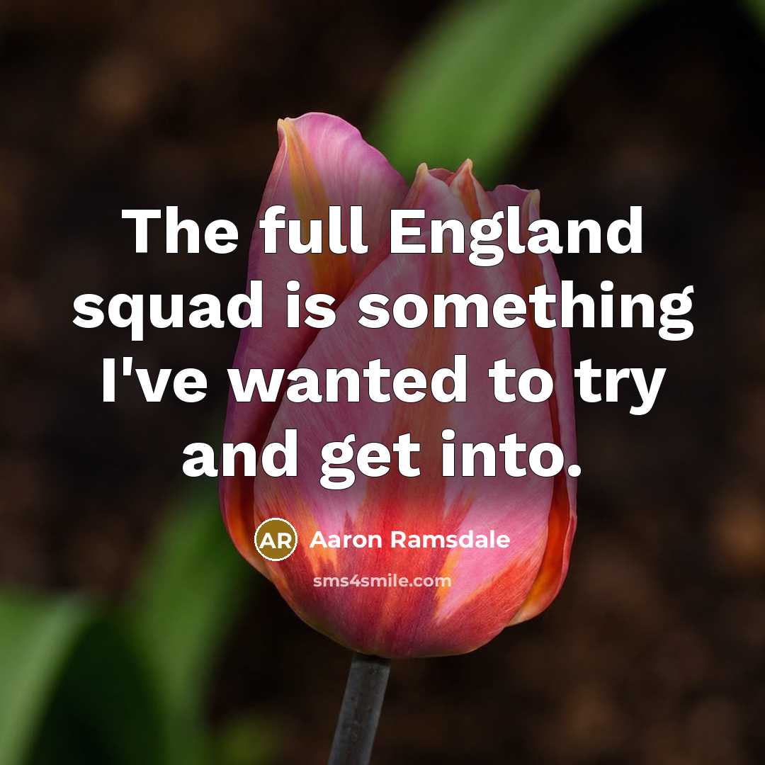 “The full England squad is something I've wanted to try…” quote by Aaron Ramsdale